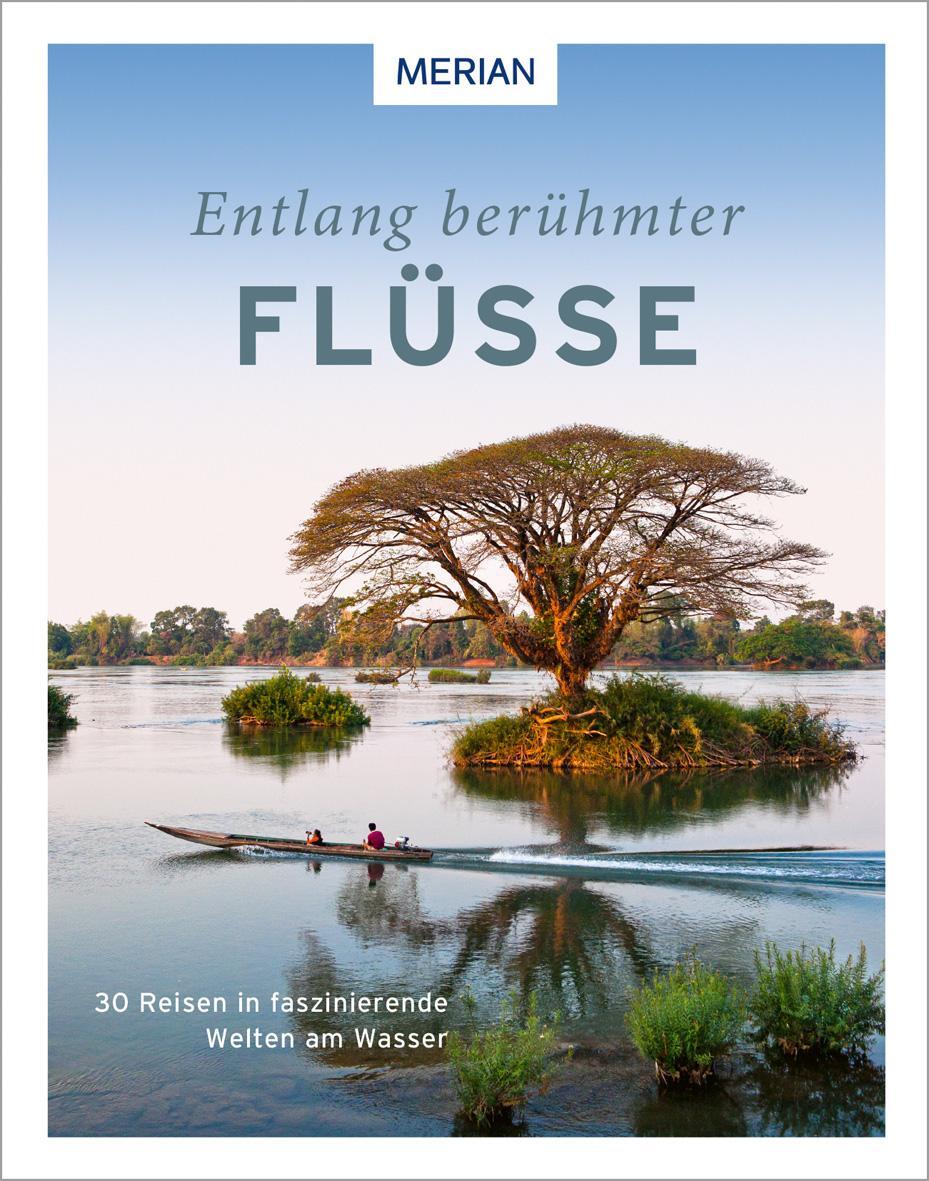 Cover: 9783834232793 | Entlang berühmter Flüsse | 30 Reisen in faszinierende Welten am Wasser