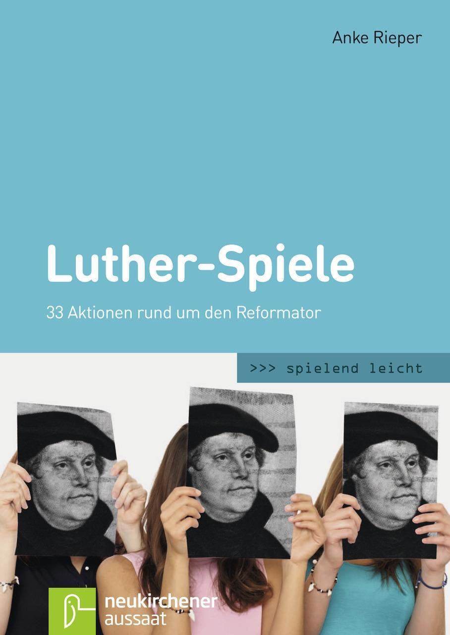 Cover: 9783761559543 | Luther-Spiele | 33 Aktionen rund um den Reformator, spielend leicht