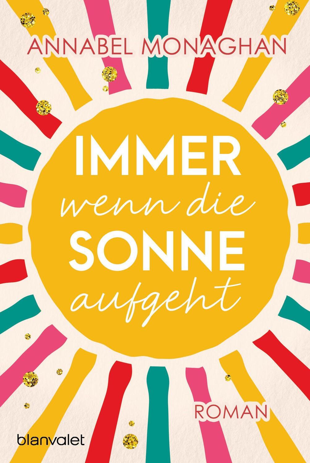 Cover: 9783734111648 | Immer wenn die Sonne aufgeht | Roman | Annabel Monaghan | Taschenbuch