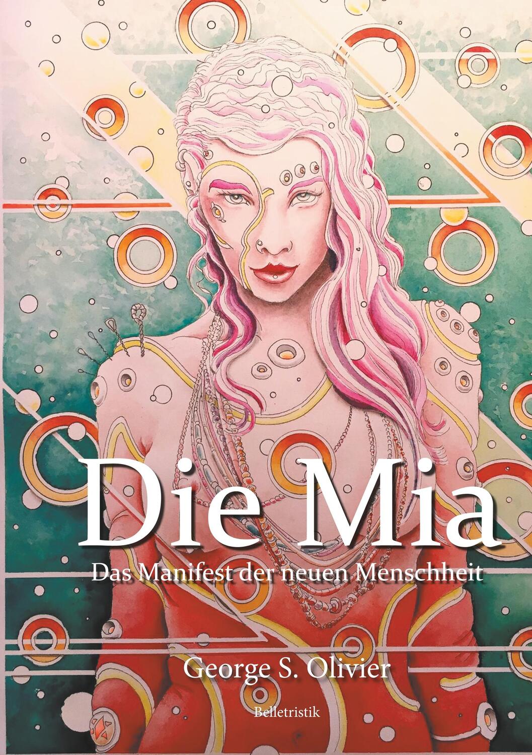 Cover: 9783740734978 | Die Mia | Das Manifest der neuen Menschheit | George S. Olivier | Buch