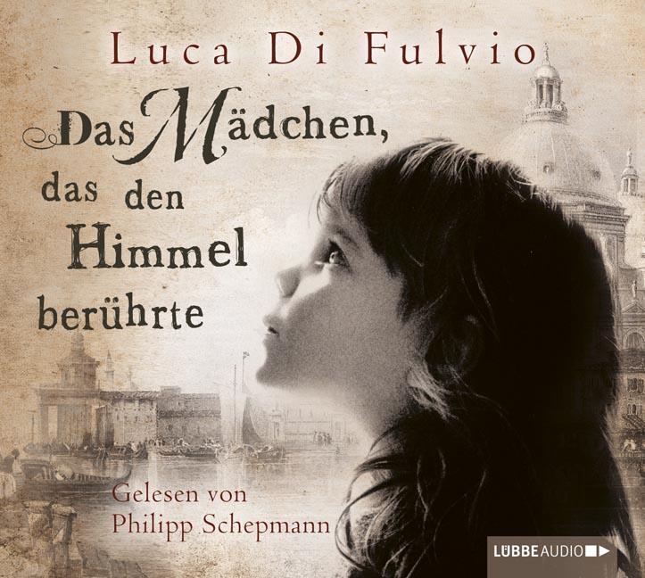 Cover: 9783785747988 | Das Mädchen, das den Himmel berührte | Roman. | Luca Di Fulvio | CD