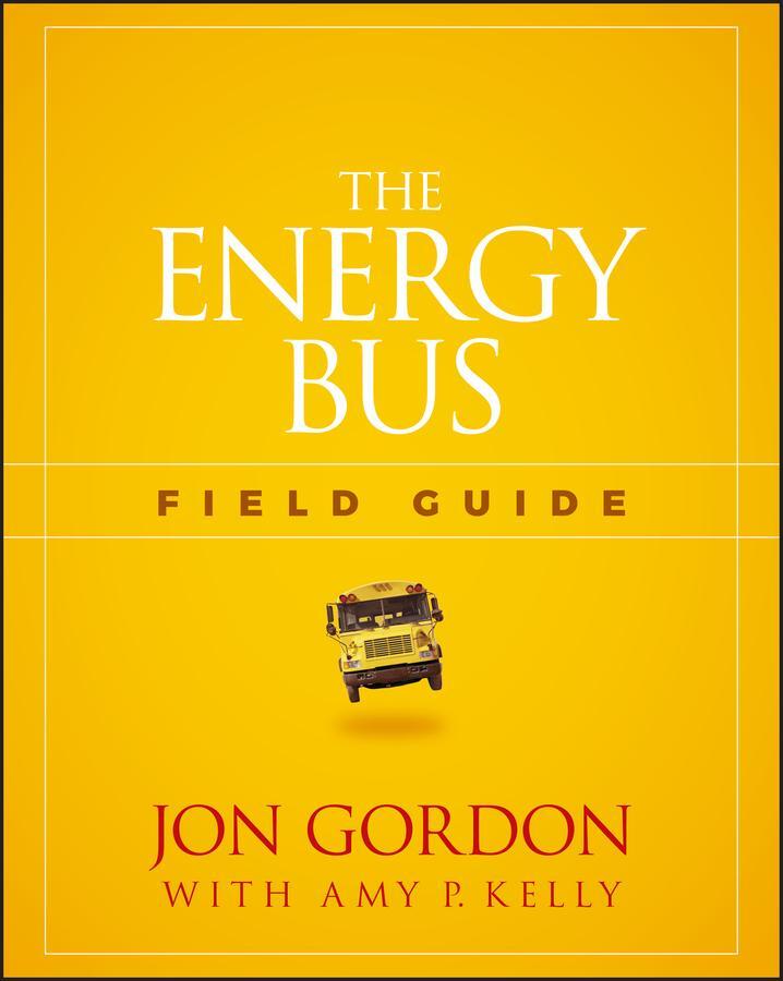 Cover: 9781119412458 | The Energy Bus Field Guide | Jon Gordon | Taschenbuch | 144 S. | 2018