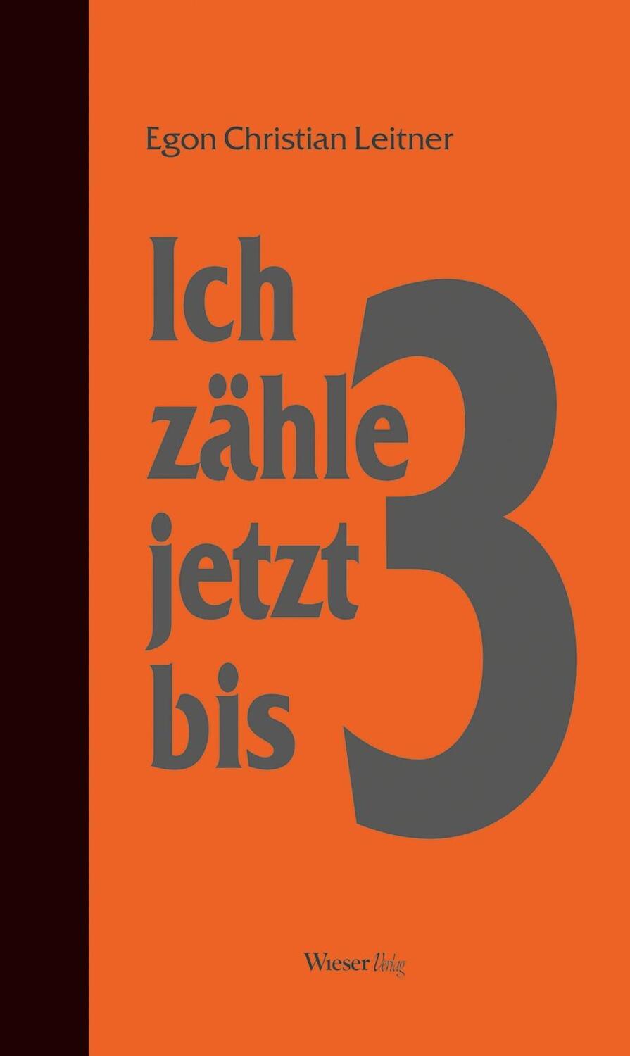 Cover: 9783990293683 | Ich zähle jetzt bis drei | Egon Chr. Leitner | Buch | Gebunden | 2021