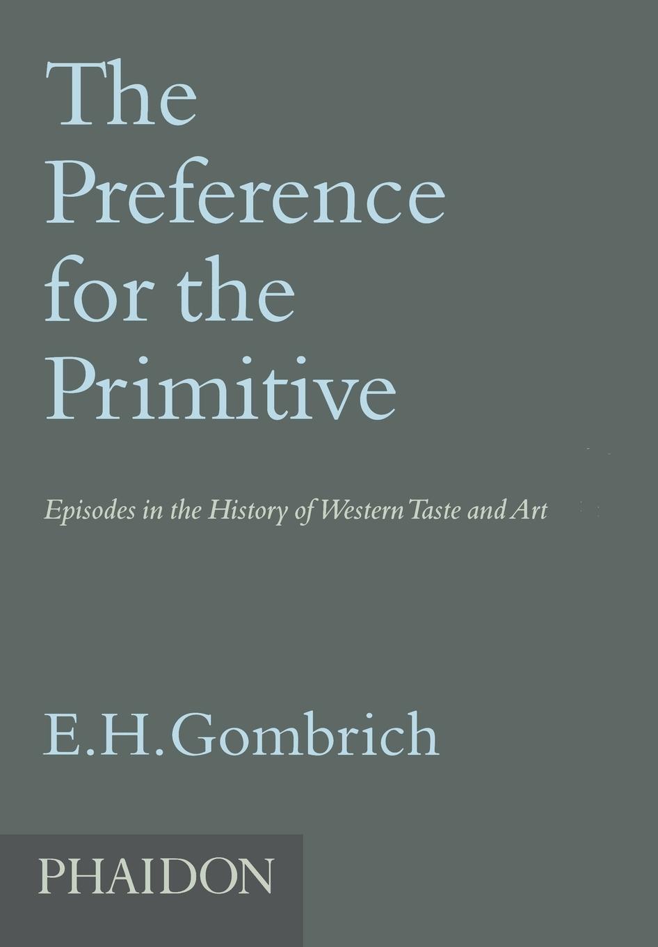 Cover: 9780714846323 | The Preference for the Primitive | E H Gombrich | Taschenbuch | 2014