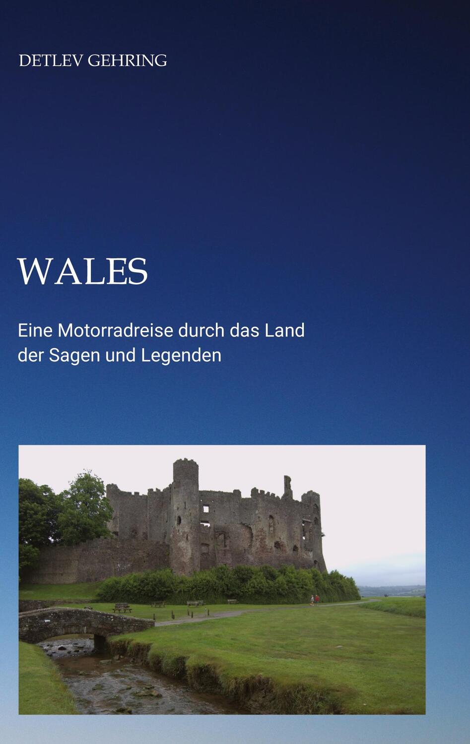 Cover: 9783347786561 | Wales | Eine Motorradreise durch das Land der Sagen und Legenden
