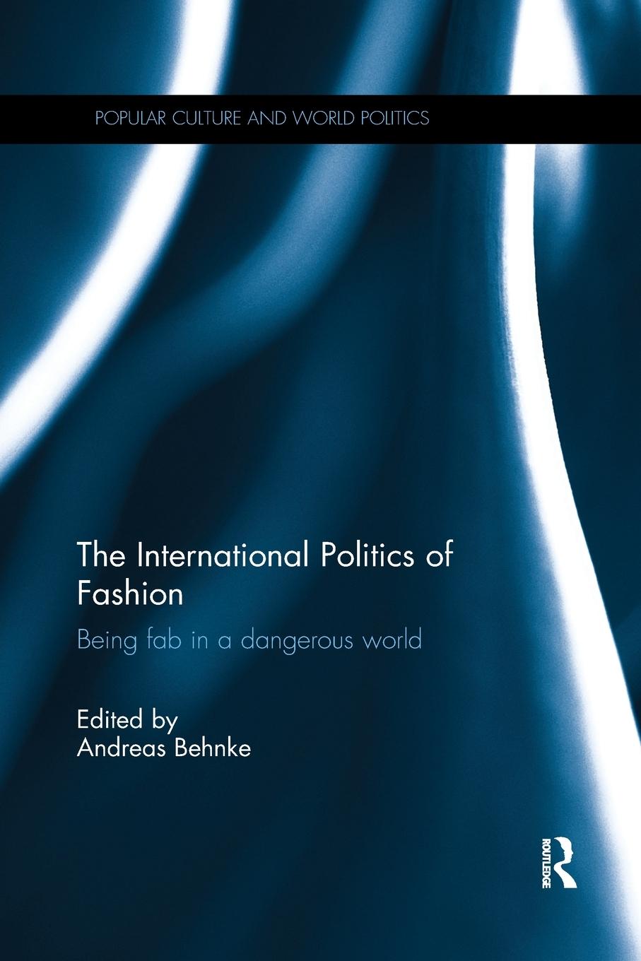 Cover: 9780367870355 | The International Politics of Fashion | Being Fab in a Dangerous World