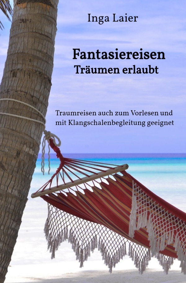 Cover: 9783752970401 | Fantasiereisen - Träumen erlaubt | Inga Laier | Taschenbuch | epubli
