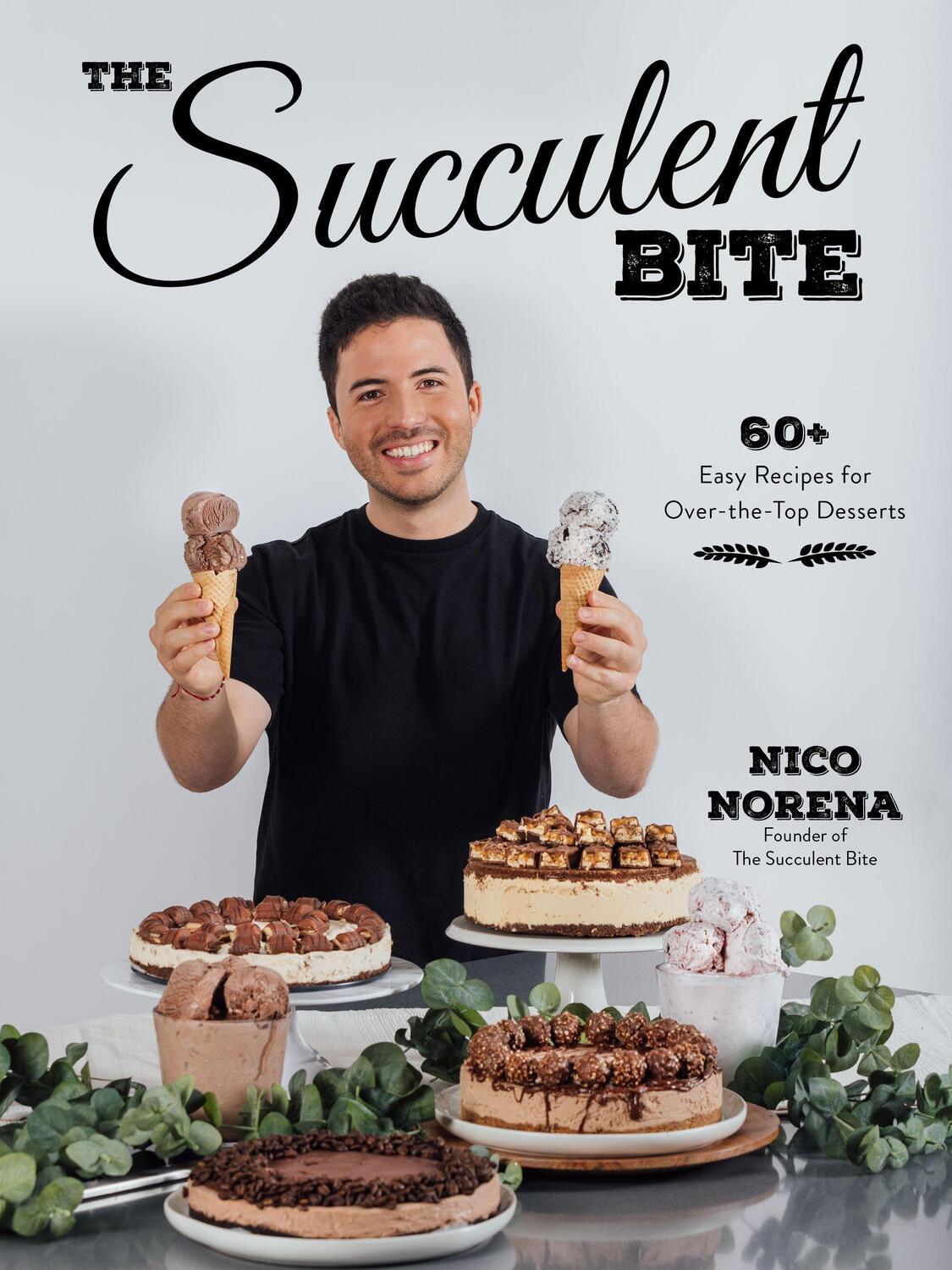 Cover: 9781645675693 | The Succulent Bite | 60+ Easy Recipes for Over-the-Top Desserts | Buch