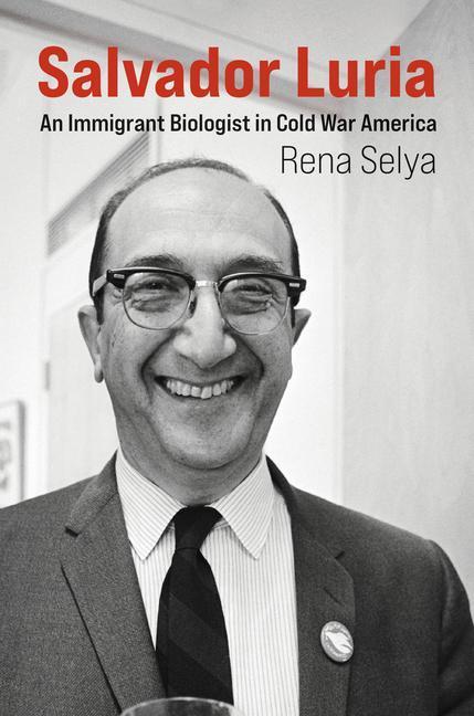 Cover: 9780262046466 | Salvador Luria | An Immigrant Biologist in Cold War America | Selya