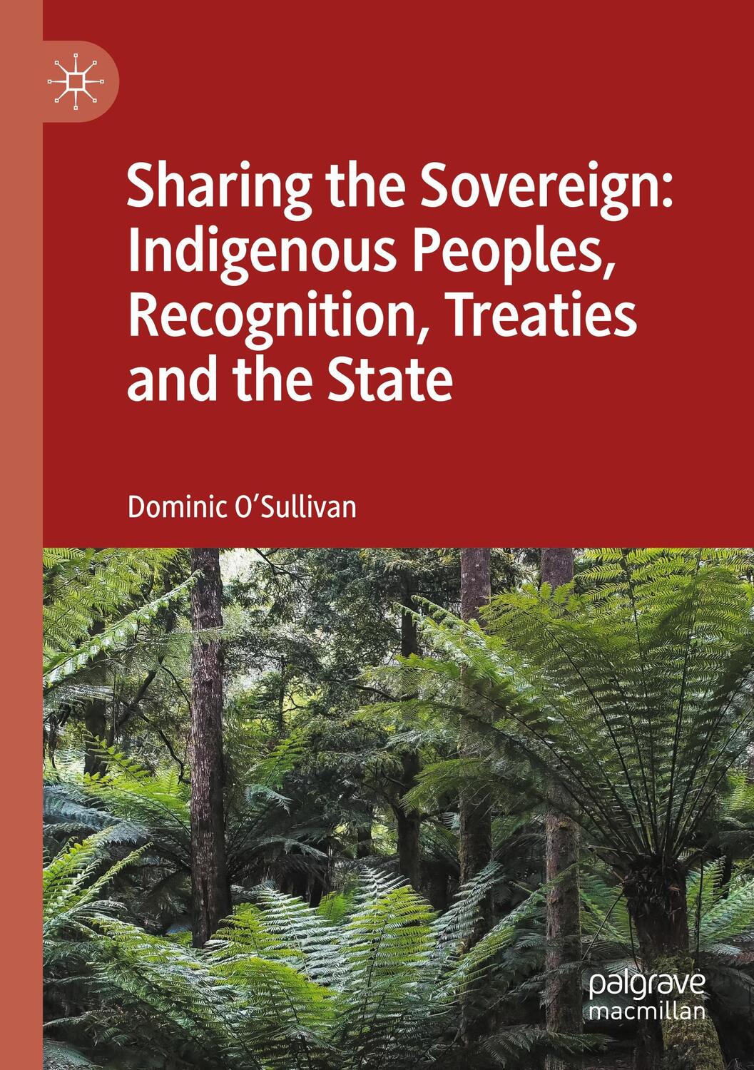 Cover: 9789813341746 | Sharing the Sovereign: Indigenous Peoples, Recognition, Treaties...