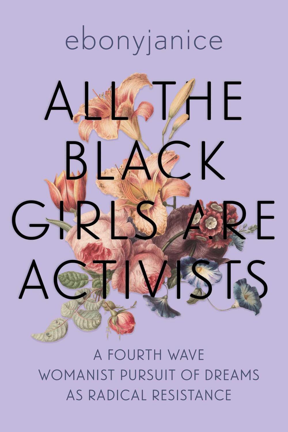 Cover: 9781955905466 | All the Black Girls Are Activists | Ebonyjanice Moore | Taschenbuch