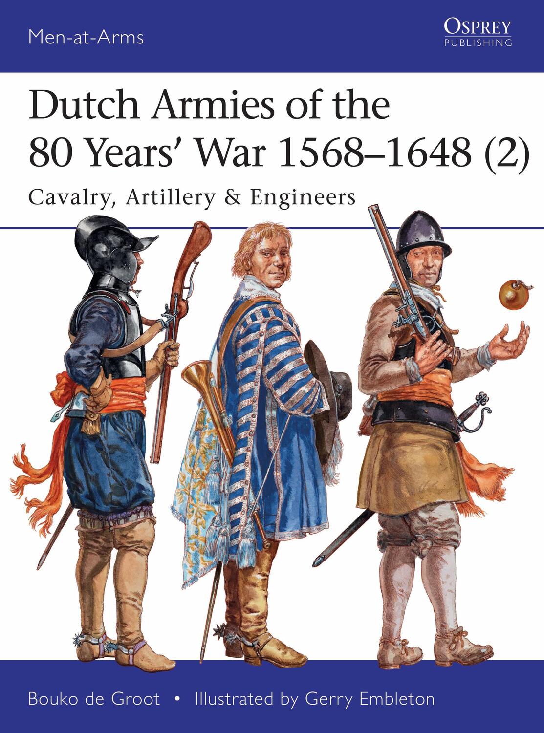 Cover: 9781472819147 | Dutch Armies of the 80 Years' War 1568-1648 (2) | Bouko De Groot