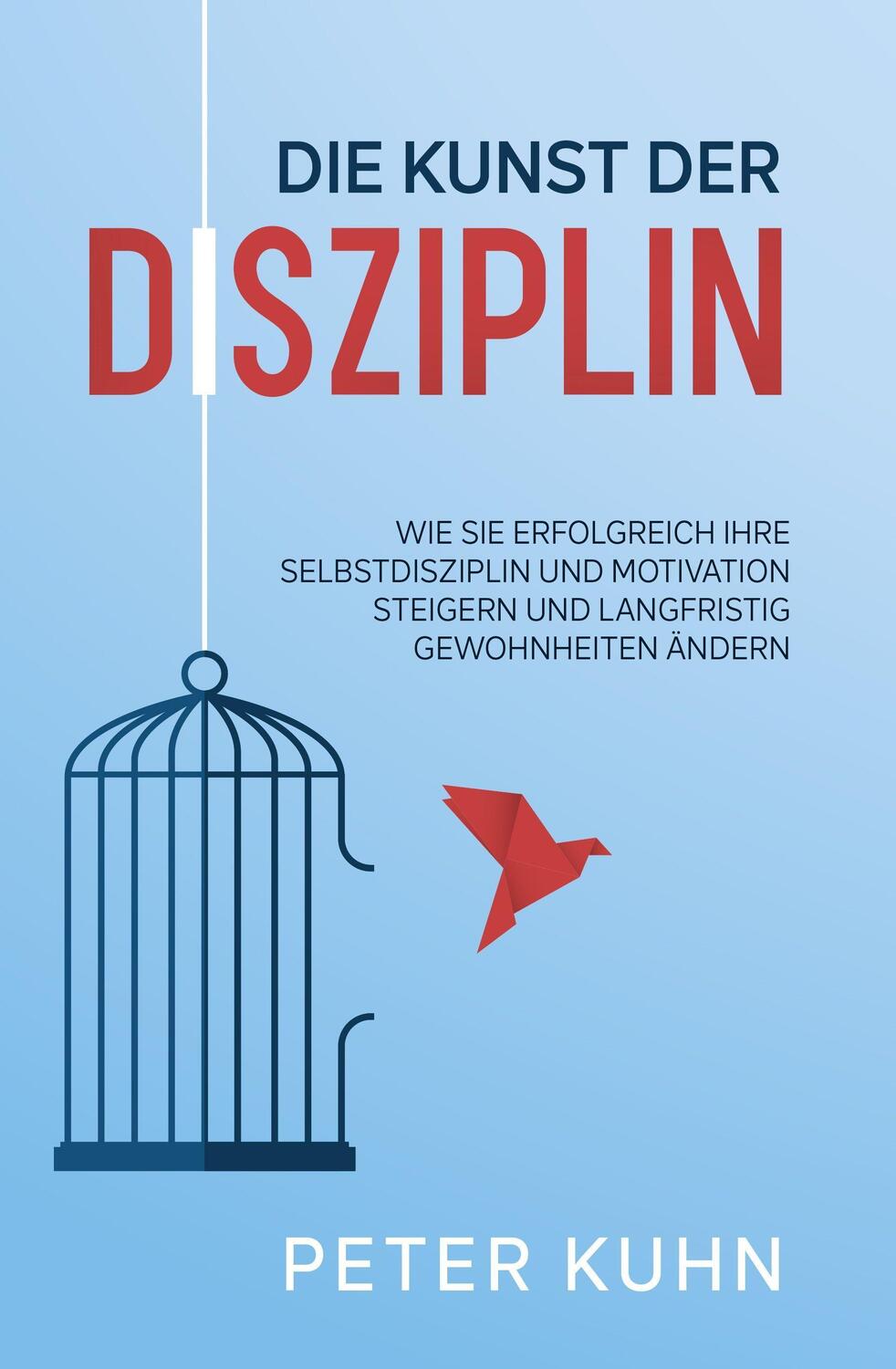 Cover: 9783969671740 | Die Kunst der Disziplin | Peter Kuhn | Taschenbuch | Deutsch | 2021