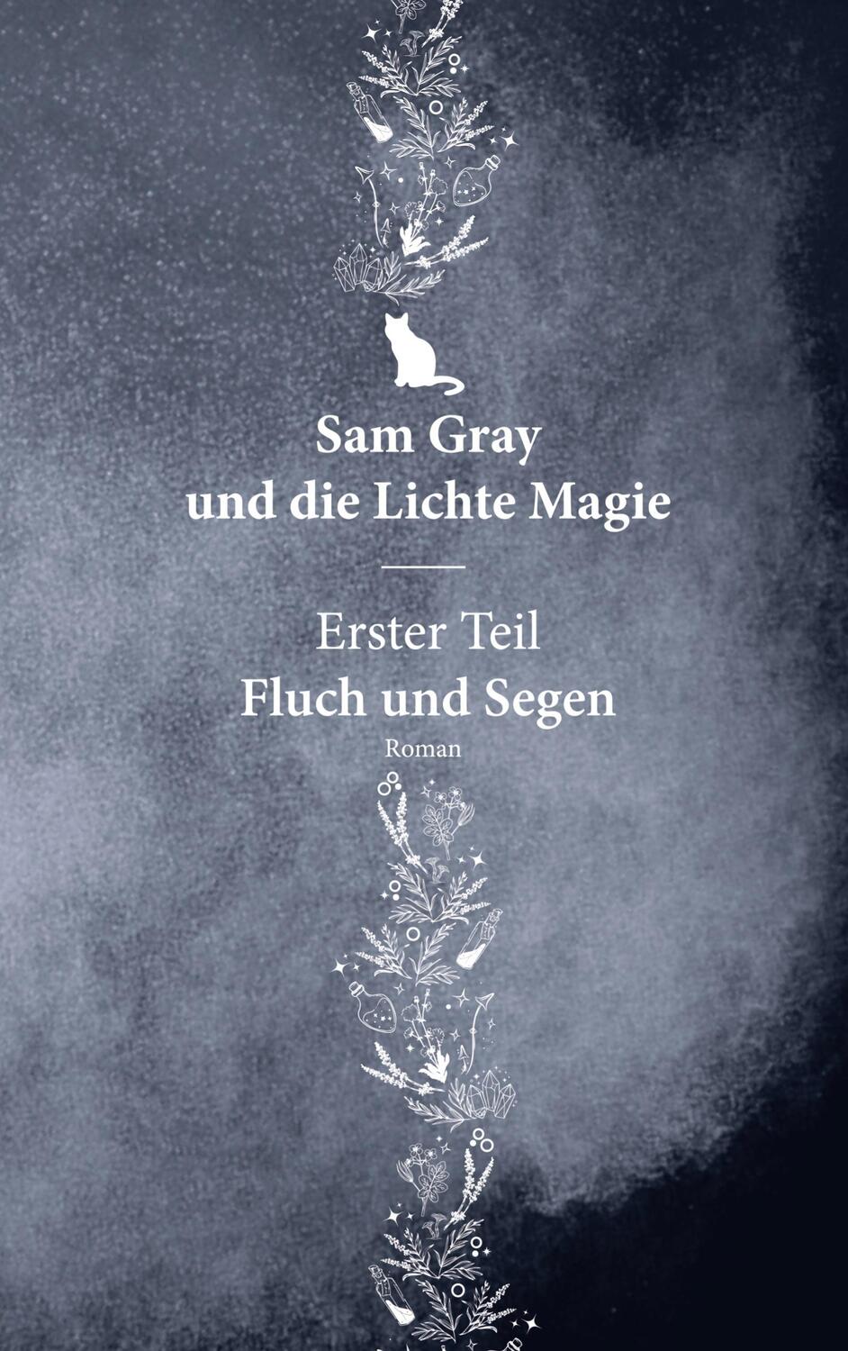 Cover: 9783758375064 | Sam Gray und die Lichte Magie | Erster Teil - Fluch und Segen | Stone