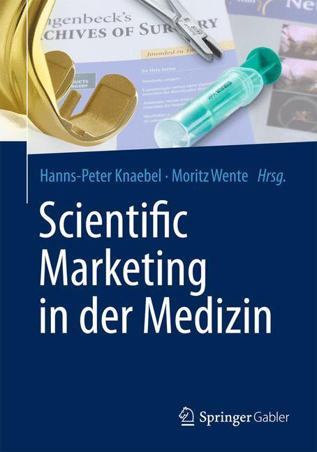 Cover: 9783642365379 | Scientific Marketing in der Medizin | Hanns-Peter Knaebel (u. a.)