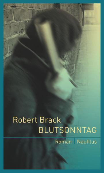 Cover: 9783894017286 | Blutsonntag | Roman | Robert Brack | Taschenbuch | Klara Schindler