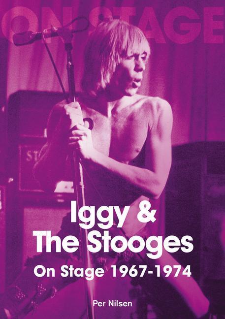 Cover: 9781789521016 | Iggy and The Stooges On Stage 1967 to 1974 | Per Nilsen | Taschenbuch