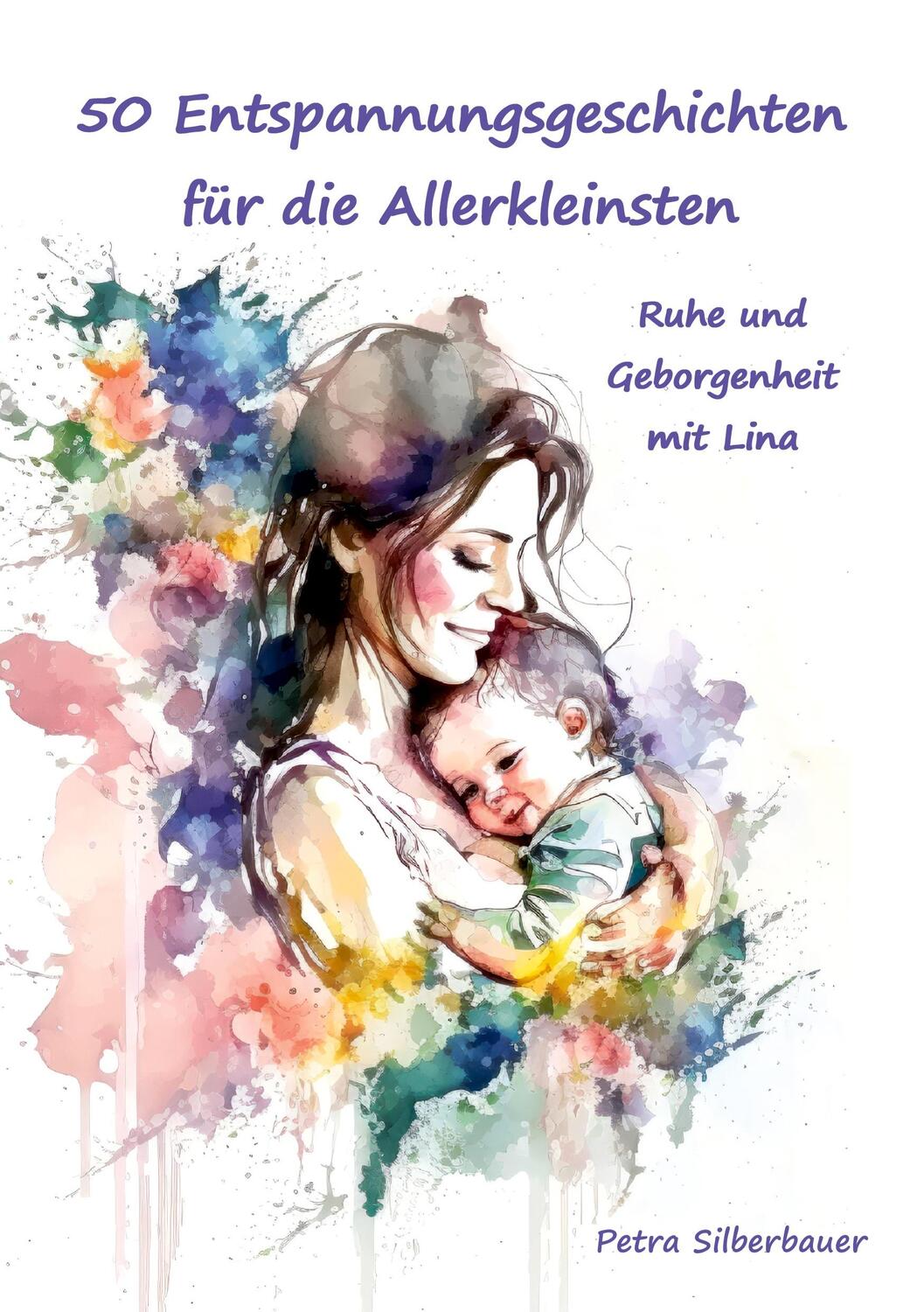 Cover: 9783967382679 | 50 Entspannungsgeschichten für die Allerkleinsten | Petra Silberbauer