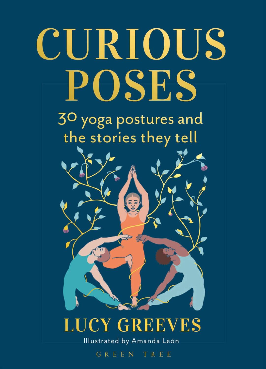 Cover: 9781472991485 | Curious Poses | 30 Yoga Postures and the Stories They Tell | Greeves