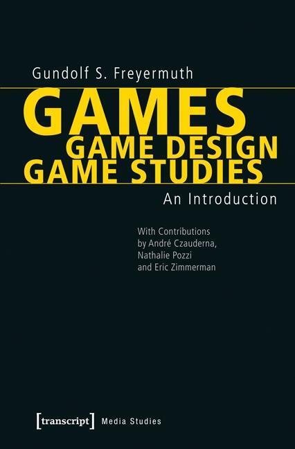 Cover: 9783837629835 | Games, Game Design, Game Studies | Gundolf S Freyermuth | Taschenbuch