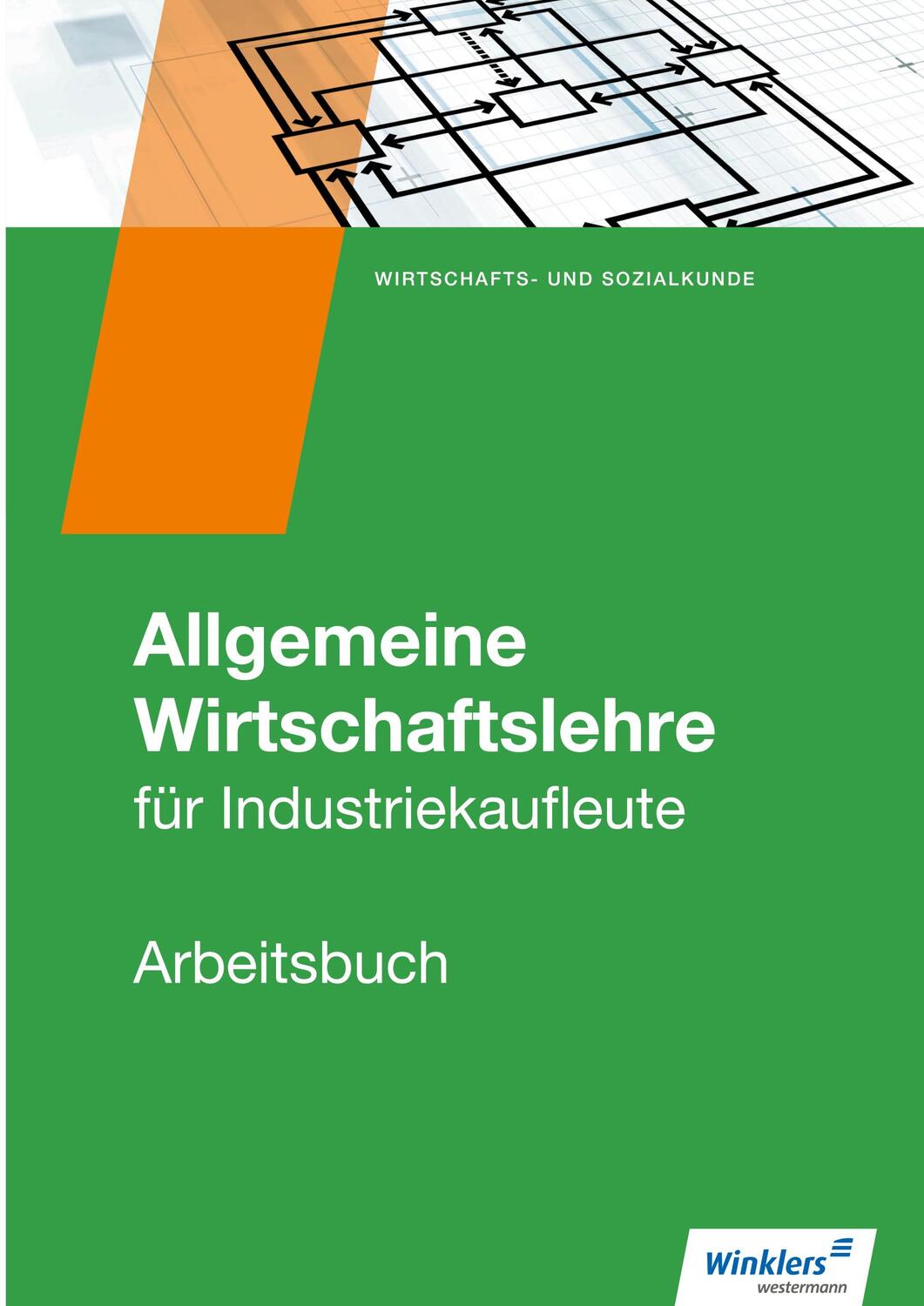 Cover: 9783804561205 | Allgemeine Wirtschaftslehre. Industriekaufleute. Arbeitsbuch | Buch