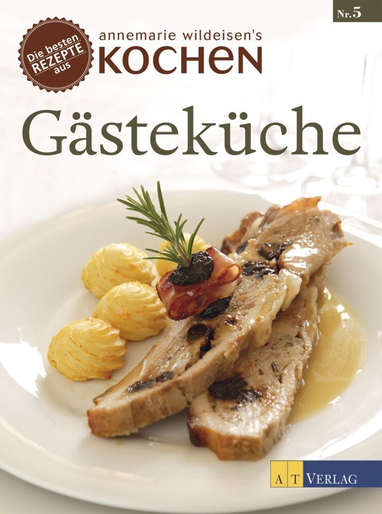 Cover: 9783038000051 | Gästeküche | Die besten Rezepte aus »Annemarie Wildeisens Kochen«