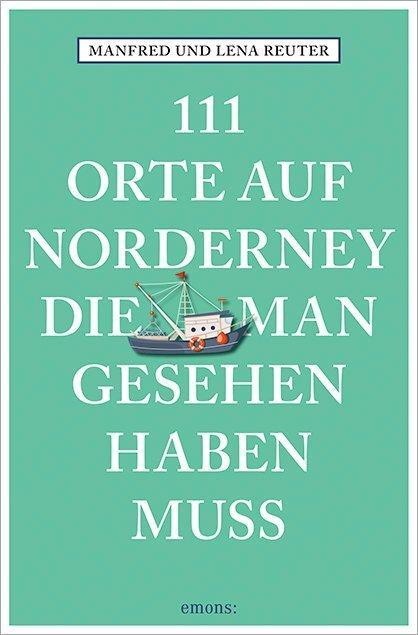 Cover: 9783740816490 | 111 Orte auf Norderney, die man gesehen haben muss | Reuter (u. a.)