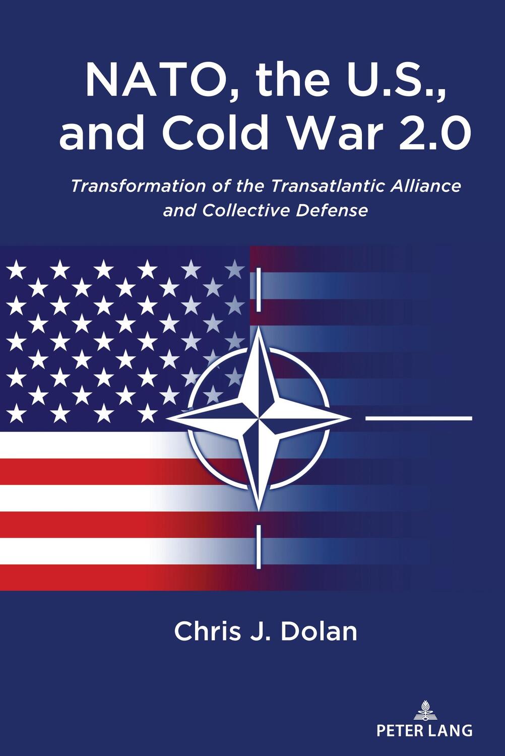 Cover: 9781433198298 | NATO, the U.S., and Cold War 2.0 | Chris J. Dolan | Buch | 184 S.