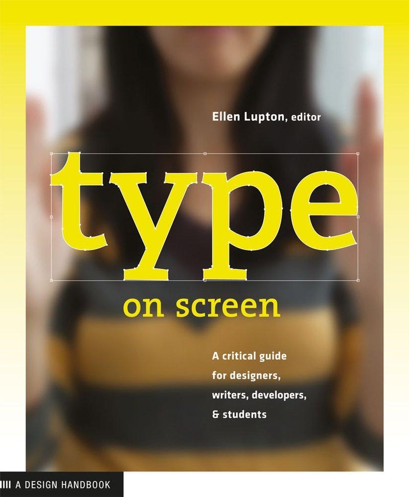 Cover: 9781616891701 | Type on Screen: A Critical Guide for Designers, Writers,...
