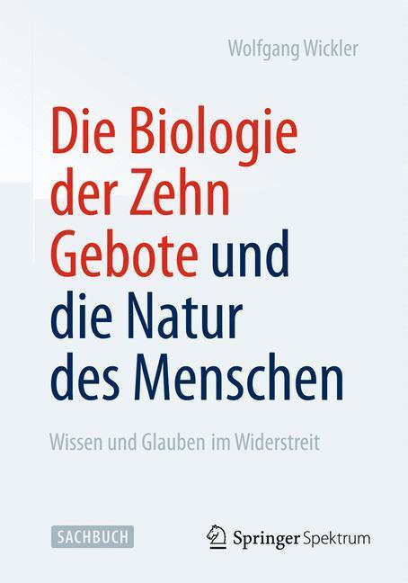 Cover: 9783642417580 | Die Biologie der Zehn Gebote und die Natur des Menschen | Wickler