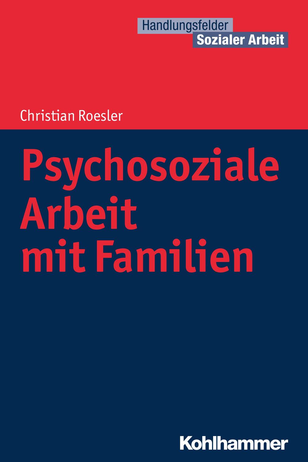 Cover: 9783170233676 | Psychosoziale Arbeit mit Familien | Christian Roesler | Taschenbuch