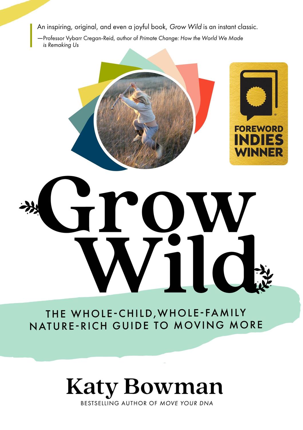 Cover: 9781943370160 | Grow Wild: The Whole-Child, Whole-Family, Nature-Rich Guide to...