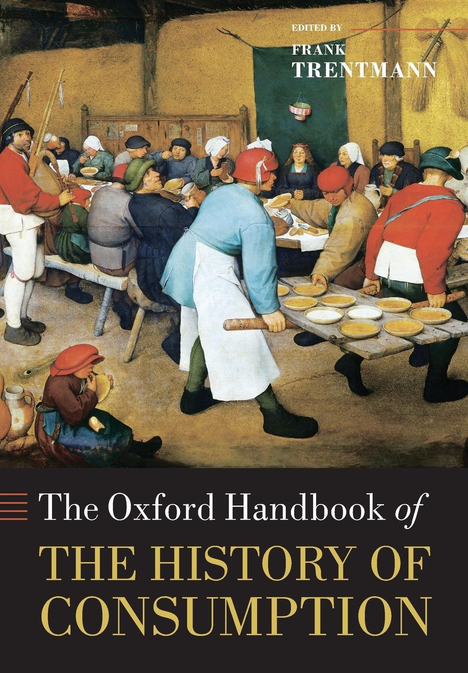 Cover: 9780199689460 | The Oxford Handbook of the History of Consumption | Frank Trentmann