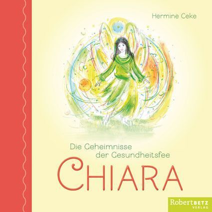 Cover: 9783942581950 | Die Geheimnisse der Gesundheitsfee CHIARA | Nike Kasis (u. a.) | Buch