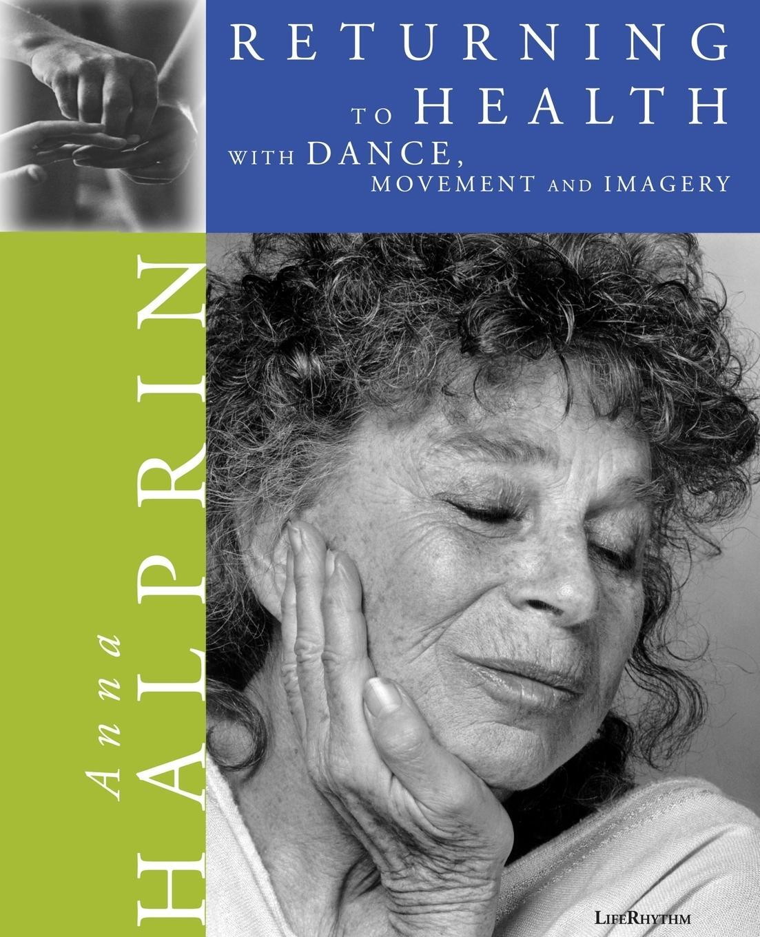 Cover: 9780940795228 | Returning To Health | with Dance, Movement and Imagery | Anna Halprin
