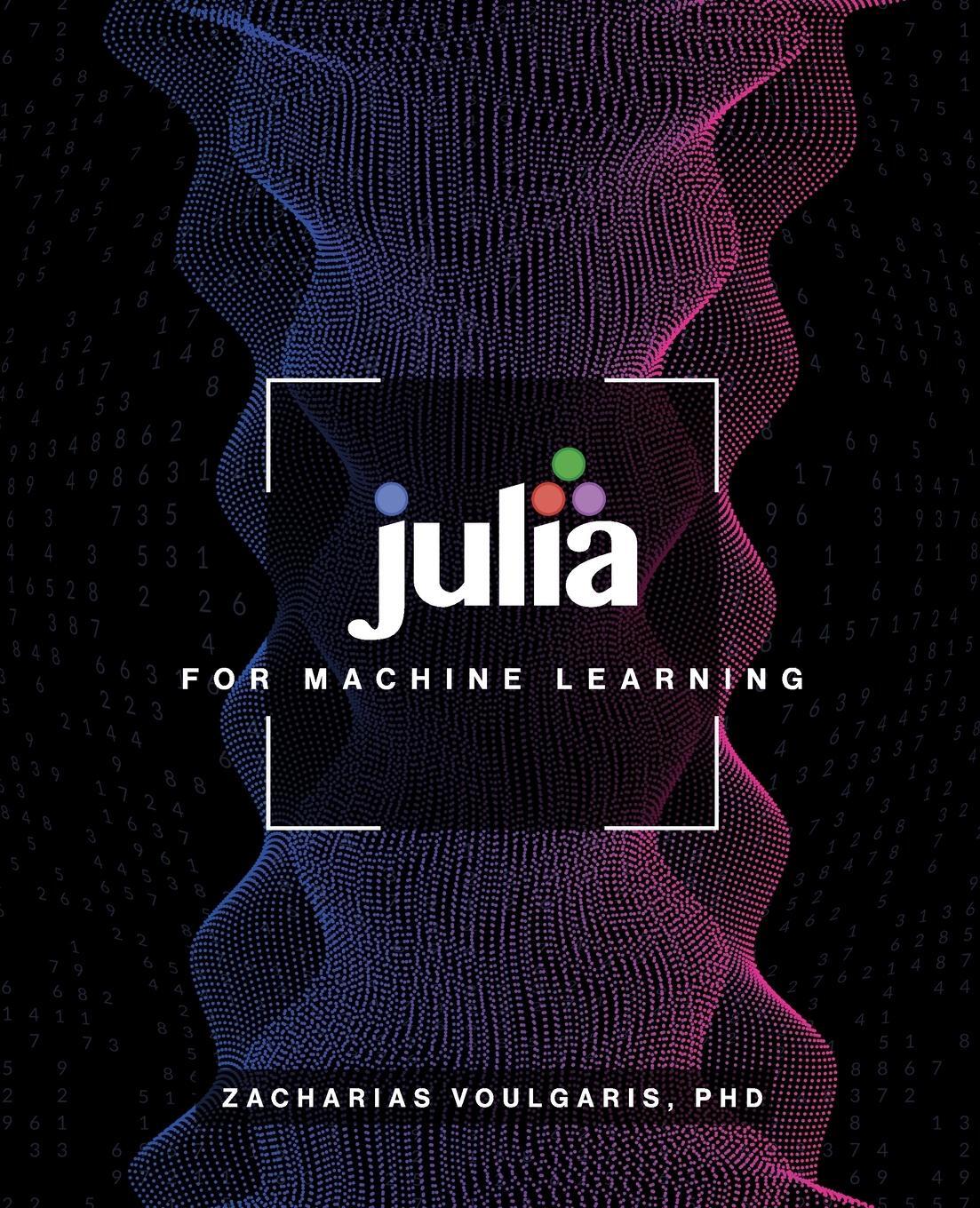 Cover: 9781634628136 | Julia for Machine Learning | Zacharias Voulgaris | Taschenbuch | 2020