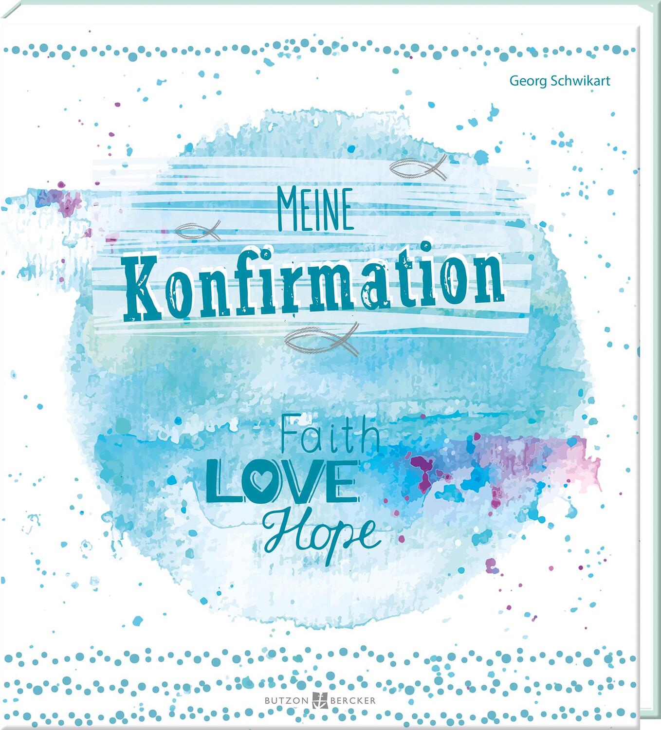 Cover: 9783766628954 | Meine Konfirmation | Faith, Love, Hope | Georg Schwikart | Buch | 2022