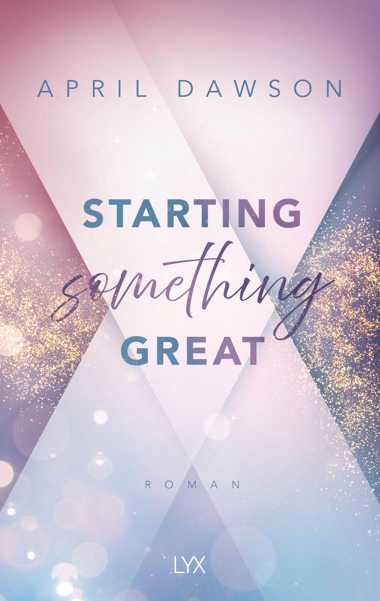 Cover: 9783736322714 | Starting Something Great | April Dawson | Taschenbuch | 416 S. | 2025