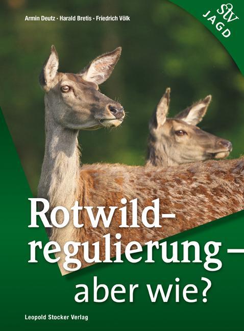 Cover: 9783702015558 | Rotwildregulierung - Aber wie? | Armin Deutz (u. a.) | Taschenbuch