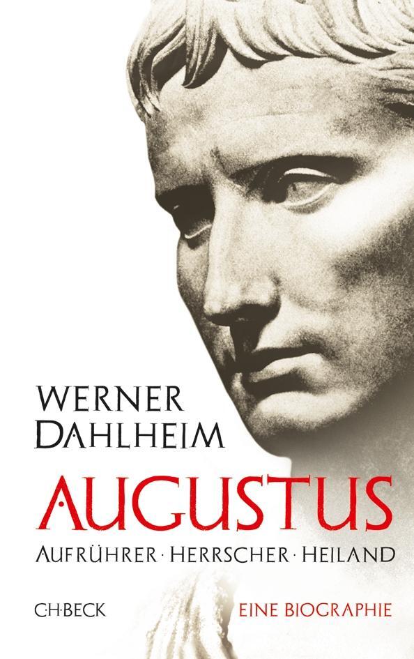 Cover: 9783406814877 | Augustus | Aufrührer, Herrscher, Heiland | Werner Dahlheim | Buch