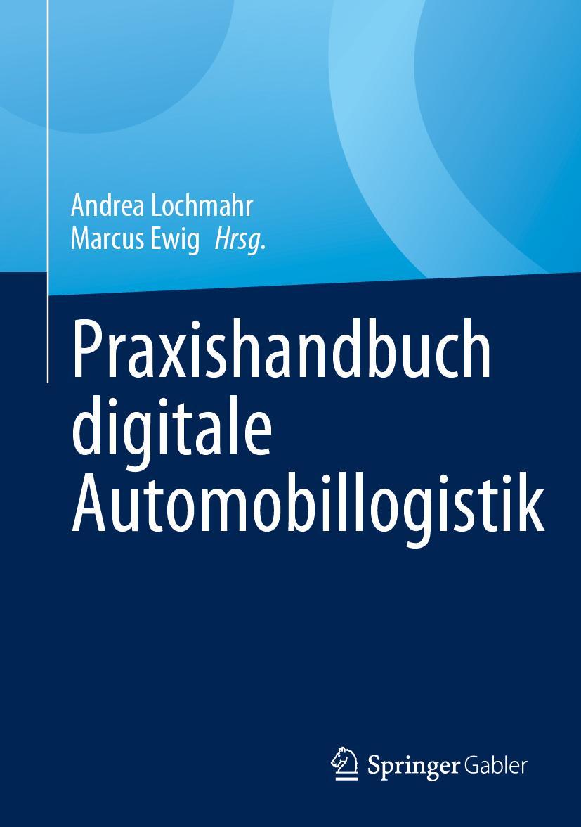 Cover: 9783658386306 | Praxishandbuch digitale Automobillogistik | Marcus Ewig (u. a.) | Buch