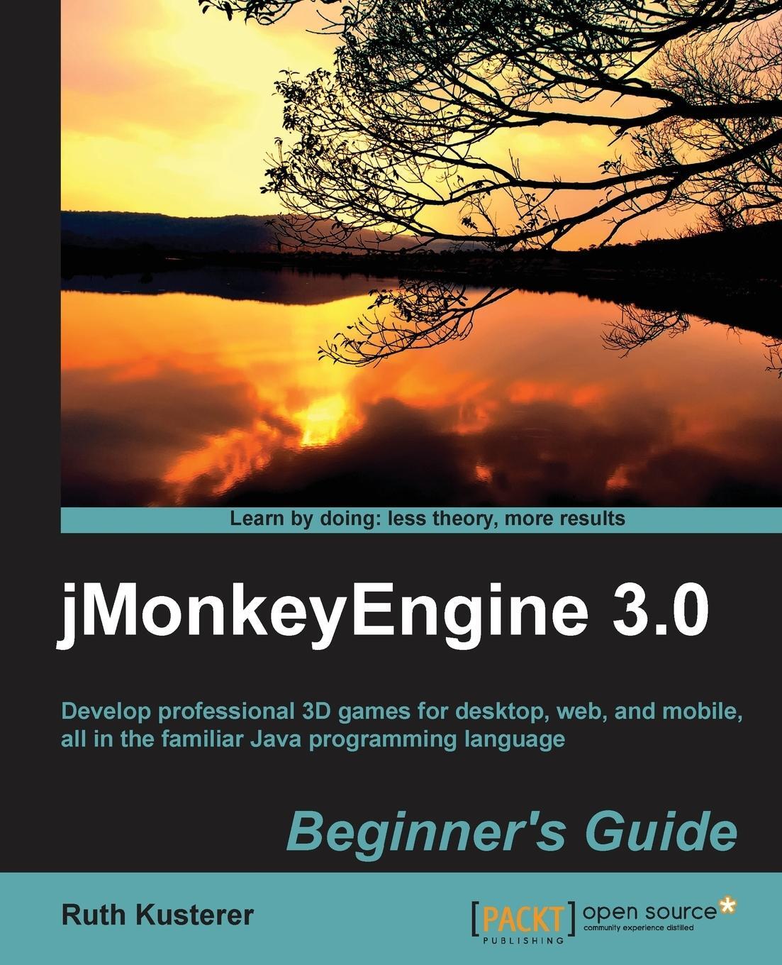 Cover: 9781849516464 | Jmonkeyengine 3.0 Beginner's Guide | Ruth Irene Kusterer (u. a.)