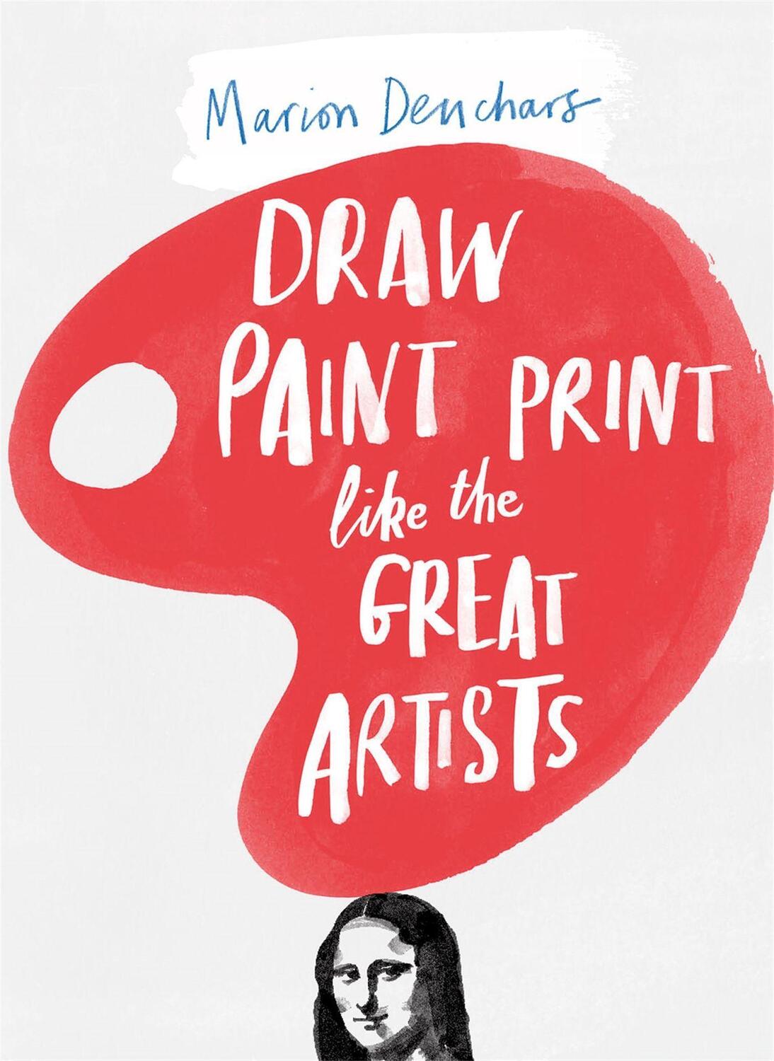 Cover: 9781780672816 | Draw Paint Print like the Great Artists | Marion Deuchars | Buch