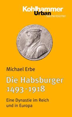 Cover: 9783170118669 | Die Habsburger (1493-1918) | Eine Dynastie im Reich und in Europa