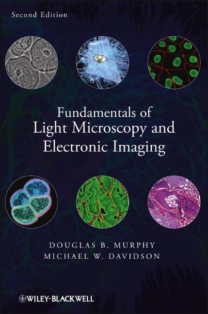 Cover: 9780471692140 | Fundamentals of Light Microscopy and Electronic Imaging | Buch | 2012