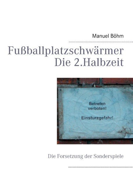 Cover: 9783848216949 | Fußballplatzschwärmer - Die 2.Halbzeit | Manuel Böhm | Taschenbuch