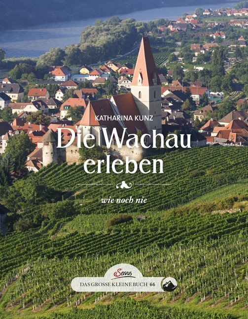 Cover: 9783710400889 | Das große kleine Buch: Die Wachau erleben | wie noch nie | Kunz | Buch