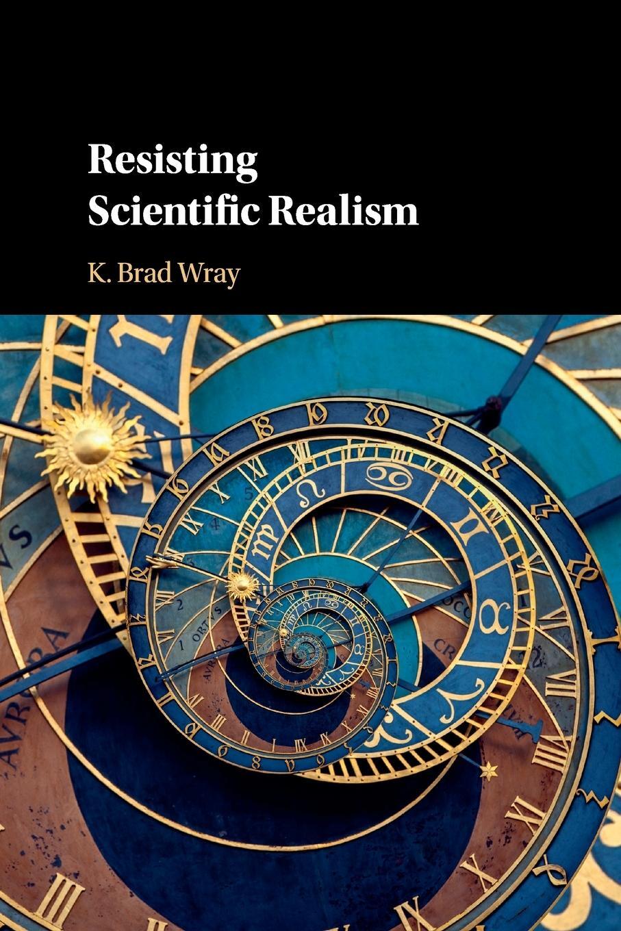 Cover: 9781108400954 | Resisting Scientific Realism | K. Brad Wray | Taschenbuch | Paperback