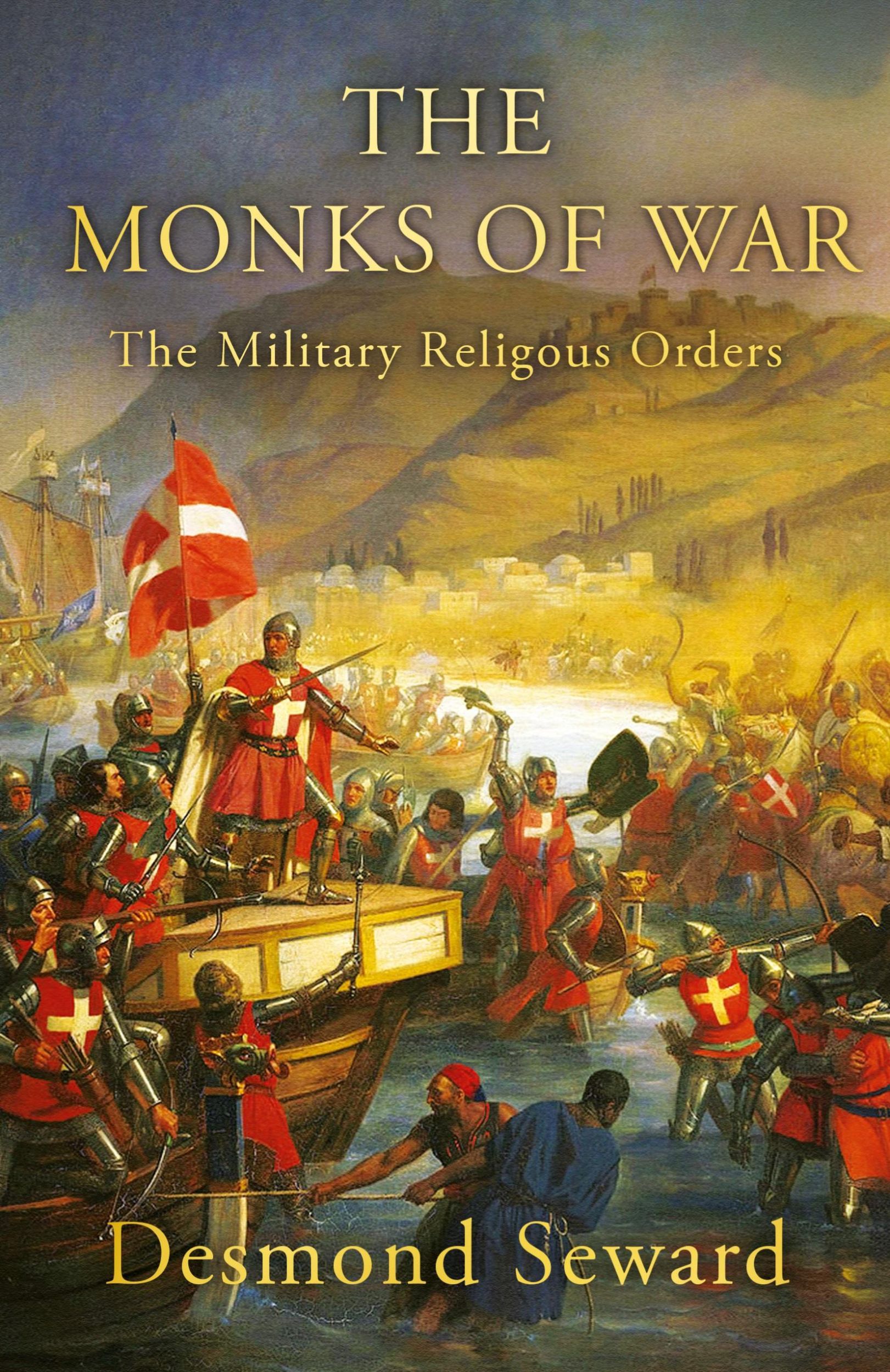 Cover: 9781839013522 | The Monks of War | The Military Religious Orders | Desmond Seward