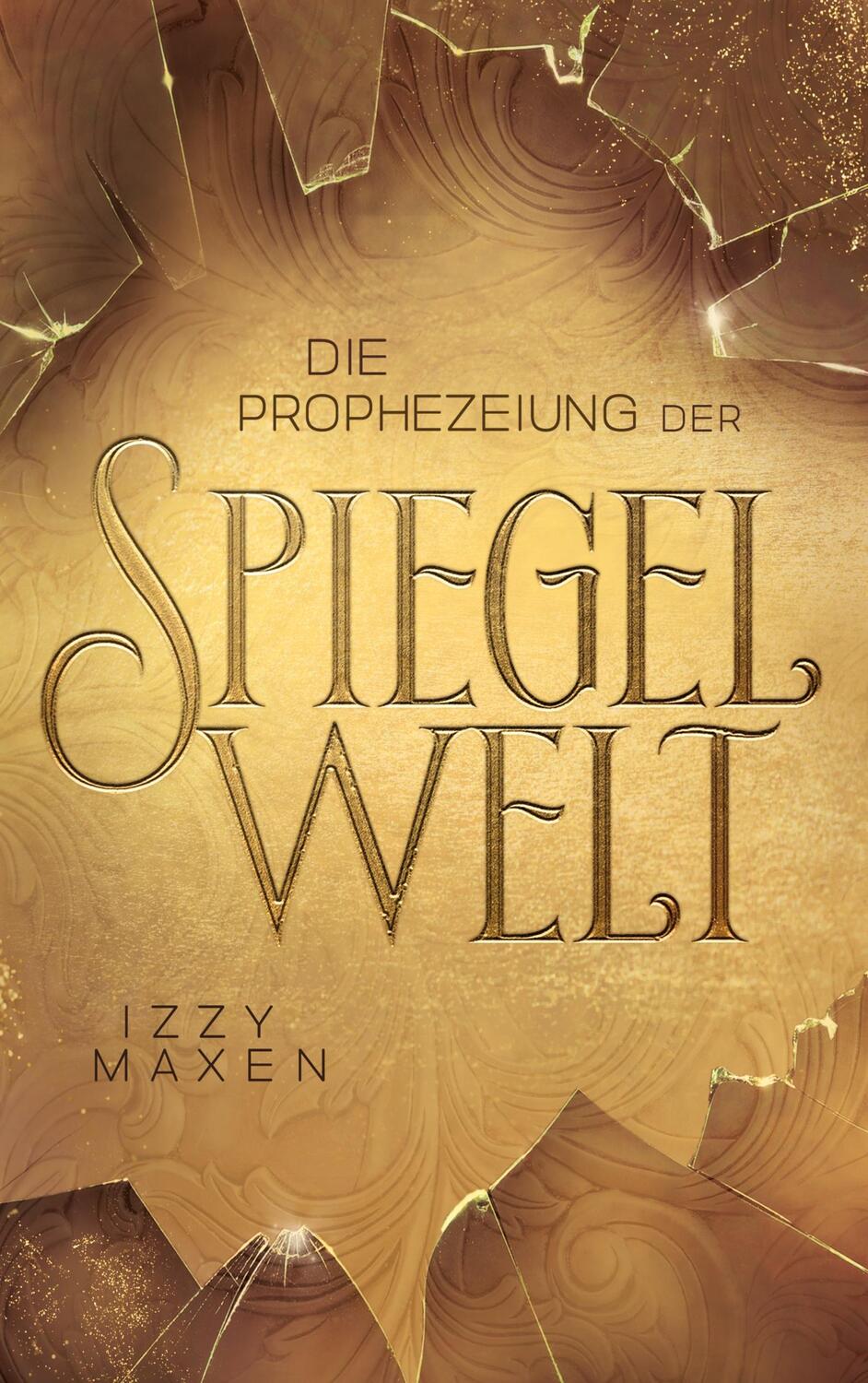 Cover: 9783756211739 | Die Prophezeiung der Spiegelwelt (Die Spiegelwelt-Trilogie 1) | Maxen